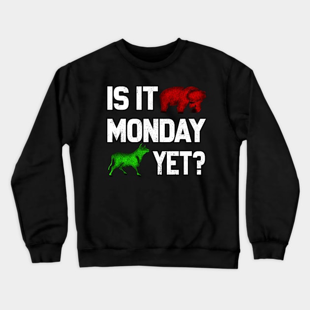 Is It Monday Yet? Stock Market Bull Vs Bear - Day Trading Stocks - Investing - Crypto Crewneck Sweatshirt by Trade Theory